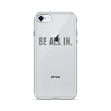 BE ALL IN. iPhone Case