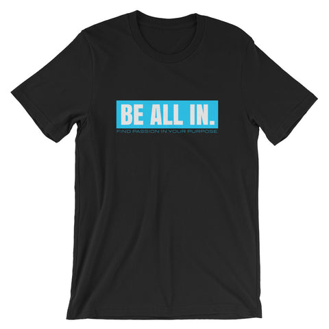 BE ALL IN. Original in teal. Short-Sleeve Unisex T-Shirt