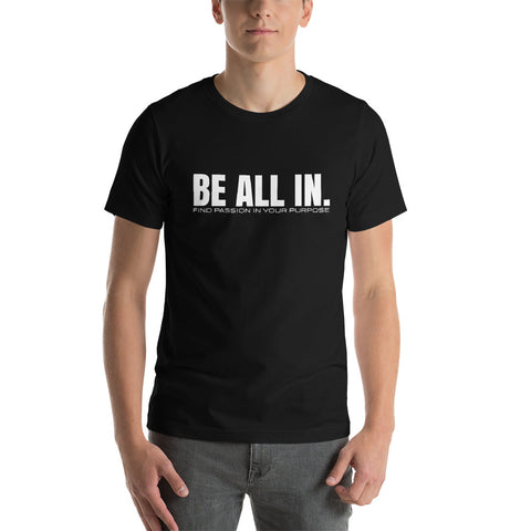 BE ALL IN. Original Short-Sleeve Unisex T-Shirt